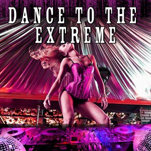 Dance to the Extreme