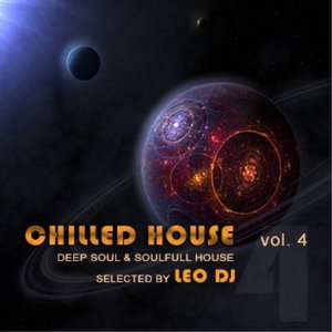 Chilled House, Vol. 4 (Deep Soul & Soulfull House Selected By Leo Dj)