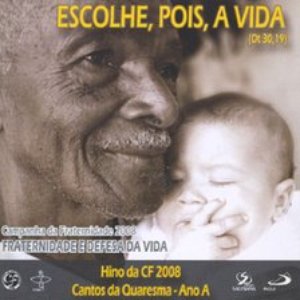 Campanha Da Fraternidade 2008 - Escolhe, Pois, A Vida