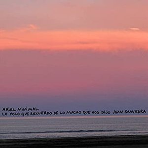 Lo Poco Que Recuerdo de Lo Mucho Que Nos Dijo Juan Saavedra