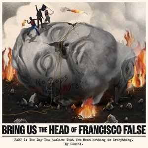 Bring Us The Head Of Francisco False (Part 1 & 2)