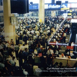 Perhaps I Arrive - Music For Atatürk Airport, Istanbul