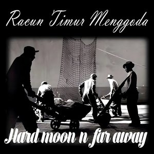 Hard Moon n Far Away