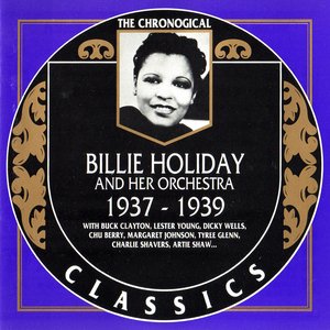 The Chronological Classics: Billie Holiday and Her Orchestra 1937-1939