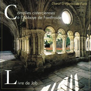 Chant Grégoriens : Complies Cisterciennes à l'Abbaye de Fontfroide, Livre de Job