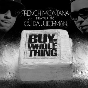 Buy The Whole Thing feat. OJ Da Juiceman