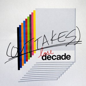 lost decade (outtakes)