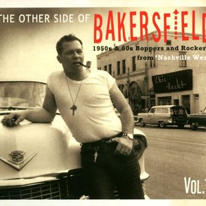 The Other Side of Bakersfield, Vol. 1; 1950s & 60s Boppers and Rockers from 'Nashville West'