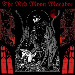 THE RED MOON MACABRE