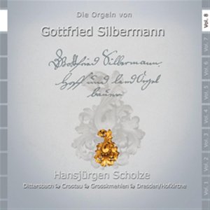 Die Orgeln von Gottfried Silbermann in Gromehlen, Crostau, Dittersbach und Dresden, Katholische Hofkirche, Vol. 8