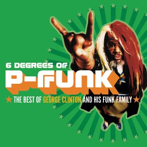 6 Degrees of P-Funk: The Best of George Clinton and His Funk Family