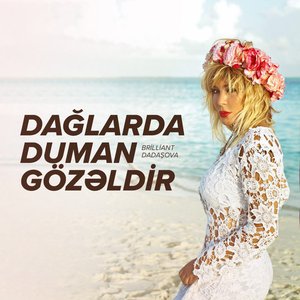 Dağlarda Duman Gözəldir