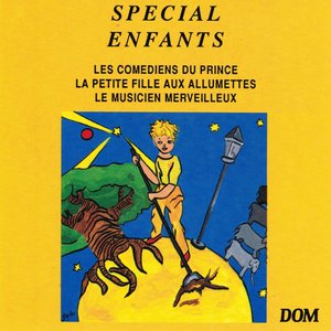 Spécial enfants : Les comédiens du prince, La petite fille aux allumettes, Le musicien merveilleux