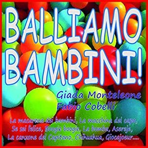 Balliamo bambini! (La macarena dei bambini, la macchina del capo, se sei felice, boogie boogie, la bomba, asereje, la canzone del capitano, chihuahua, giocajoeur.....)