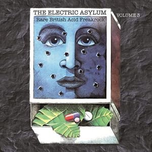 The Electric Asylum, Vol. 3: Rare British Acid Freakrock