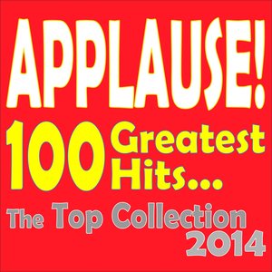Applause! 100 Greatest Hits (The Top Collection 2014)