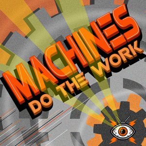 Machines Do the Work