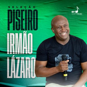 Seleção Piseiro Irmão Lázaro (Versão Piseiro) [feat. Irmão Lázaro]