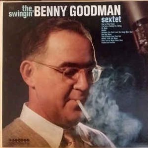 The Swingin' Benny Goodman Sextet