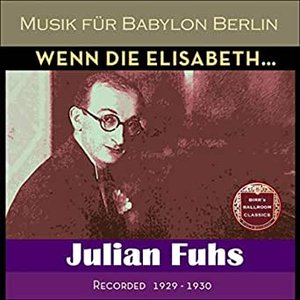 Wenn die Elisabeth... (Recorded Berlin 1927 - 1928)