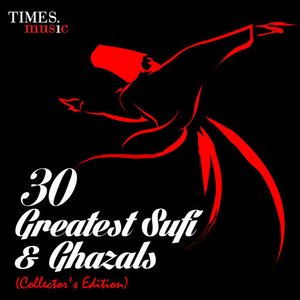 30 Greatest Sufi & Ghazals - Collector's Edition