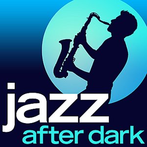Jazz After Dark - 30 Late Night Smooth Jazz Lounge Classics (Deluxe Version)