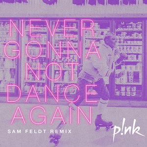 Never Gonna Not Dance Again (Sam Feldt)