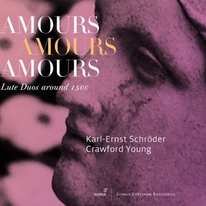 Amours Amours Amours: Lautenduos c. 1500