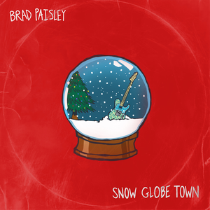 Brad Paisley - Snow Globe Town - Zortam Music