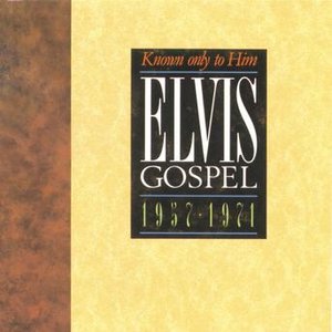 Elvis Gospel 1957-1971: Known Only To Him