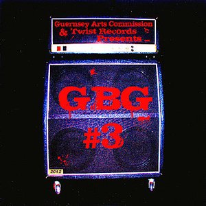 Guernsey Arts Commission & Twist Records Presents...G.B.G #3