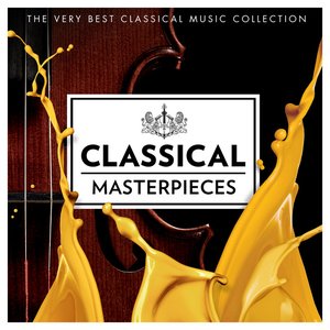 Classical Masterpieces - The Very Best Classical Music Collection (Featuring : Mozart, Bach, Tchaikovsky, Handel, Barber, Vivaldi & Many More)