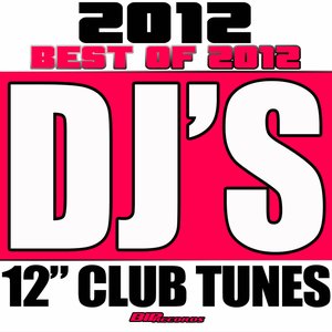 DJ's 12" Club Tunes 2012 the Best of 2012