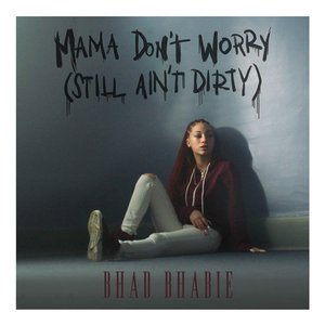 Mama Don't Worry (Still Ain't Dirty) - Single