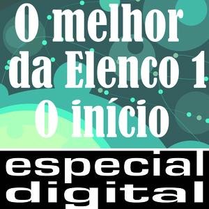 O Melhor Da Elenco 1 (O Inicio)