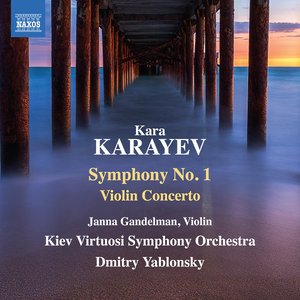 Kara Karayev: Symphony No. 1, Violin Concerto, Albanian Rhapsody