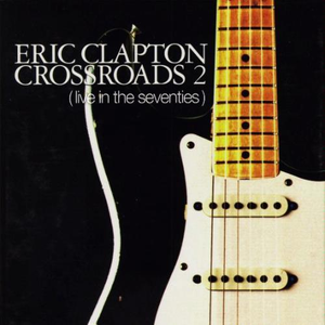 Eric Clapton - Crossroads 2 Live In The Seventies [disc 4] - Zortam Music