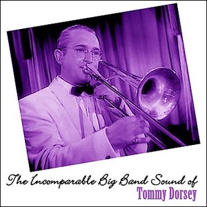 The Incomparable Big Band Sound Of Tommy Dorsey