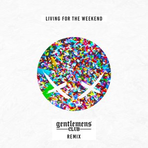 Living For The Weekend (Gentlemens Club Remix)