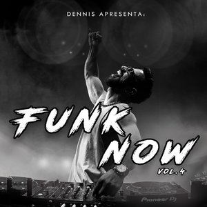 DENNIS Apresenta: Funk Now! Vol. 4