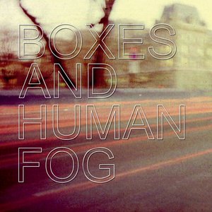 Boxes and Human Fog