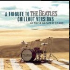 A Tribute To The Beatles - Chillout Versions Of Their Greatest Songs