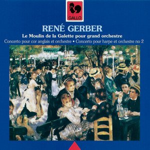 René Gerber: Le Moulin de la Galette, Concerto pour cor anglais, Concerto pour harpe no 2