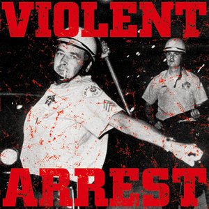 Violent Arrest
