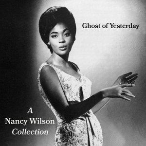 Ghost of Yesterday - A Nancy Wilson Collection