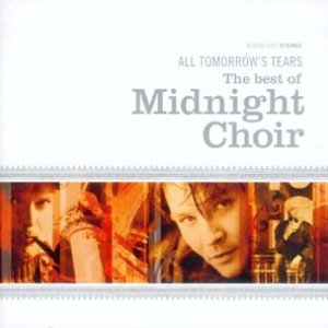 All Tomorrow's Tears: the Best of Midnight Choir