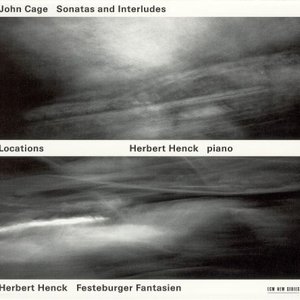 Locations - John Cage: Sonatas And Interludes / Herbert Henck: Festeburger Fantasien