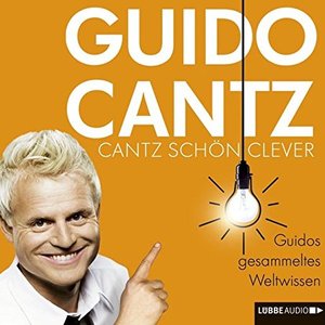 Cantz schön clever - Guidos gesammeltes Weltwissen