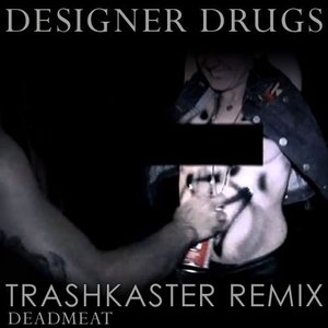 Imagem de 'Designer Drugs - Dead Meat (TRASHKASTER rmx)'