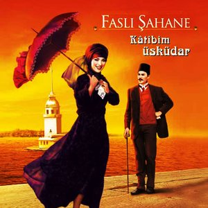 Faslı Şahane (Kâtibim Üsküdar)